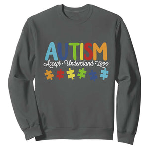Autism Acceptance Sweatshirt Accept Understand Love Special Education Teacher Gift TS14 Dark Heather Print Your Wear