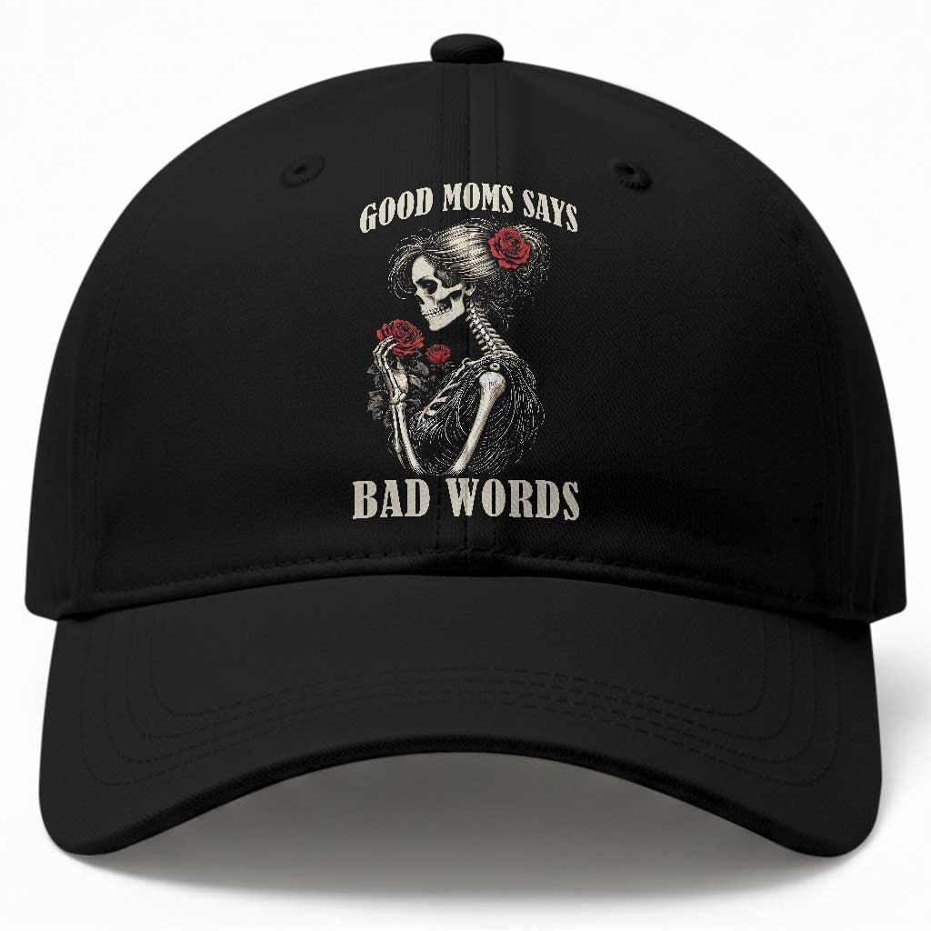 Good Moms Say Bad Words Baseball Cap Funny Sarcastic Skeleton Mom Mother’s Day TS14 Print Your Wear