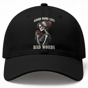 Good Moms Say Bad Words Baseball Cap Funny Sarcastic Skeleton Mom Mother’s Day TS14 Print Your Wear
