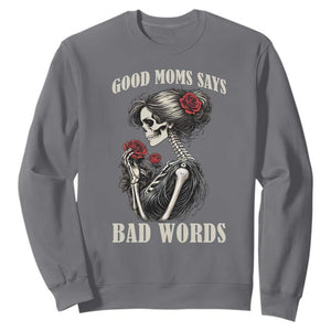 Good Moms Say Bad Words Sweatshirt Funny Sarcastic Skeleton Mom Mother’s Day TS14 Charcoal Print Your Wear