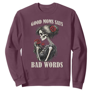 Good Moms Say Bad Words Sweatshirt Funny Sarcastic Skeleton Mom Mother’s Day TS14 Maroon Print Your Wear