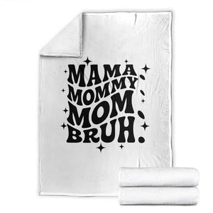 Mama Mommy Mom Bruh Throw Blanket Funny Mom Life Mother’s Day Gift TS14 White Print Your Wear