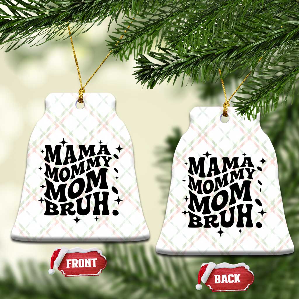 Mama Mommy Mom Bruh Ceramic Ornament Funny Mom Life Mother’s Day Gift TS14 Print Your Wear