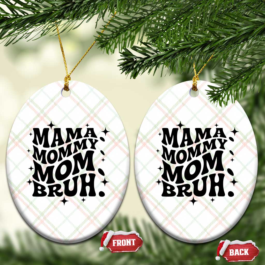 Mama Mommy Mom Bruh Ceramic Ornament Funny Mom Life Mother’s Day Gift TS14 Print Your Wear