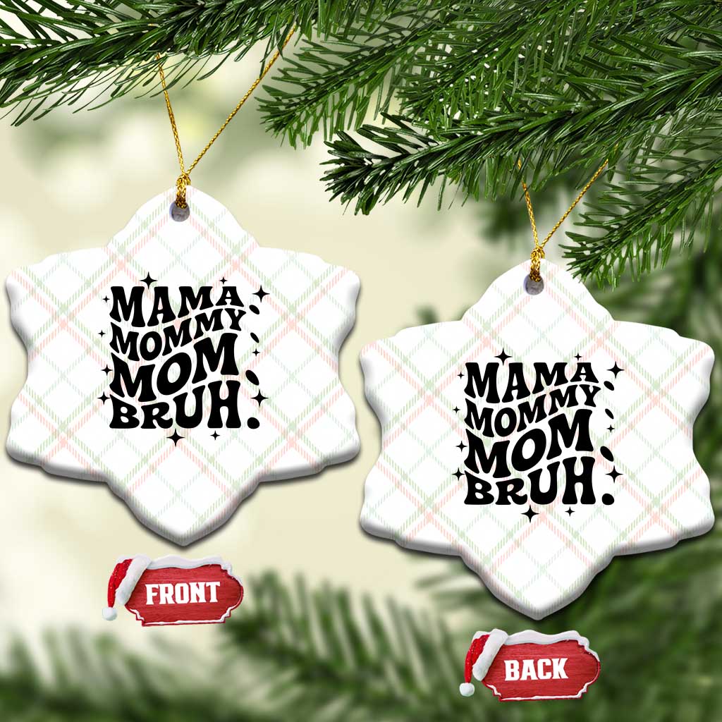Mama Mommy Mom Bruh Ceramic Ornament Funny Mom Life Mother’s Day Gift TS14 Print Your Wear