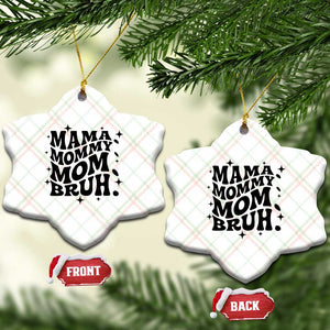 Mama Mommy Mom Bruh Ceramic Ornament Funny Mom Life Mother’s Day Gift TS14 Print Your Wear