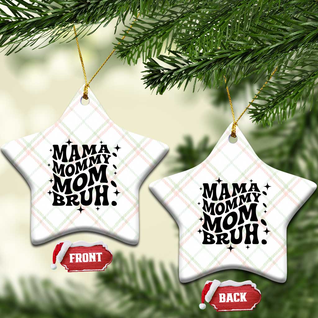 Mama Mommy Mom Bruh Ceramic Ornament Funny Mom Life Mother’s Day Gift TS14 Print Your Wear