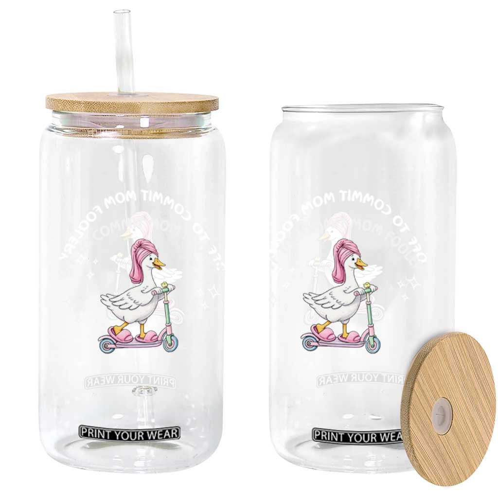 Funny Goose Mom Glass Can Off To Commit Mom Foolery TS14 Print Your Wear