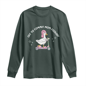 Funny Goose Mom Long Sleeve Shirt Off To Commit Mom Foolery TS14 Dark Forest Green Print Your Wear
