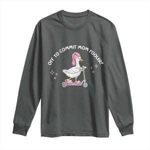 Funny Goose Mom Long Sleeve Shirt Off To Commit Mom Foolery TS14 Dark Heather Print Your Wear