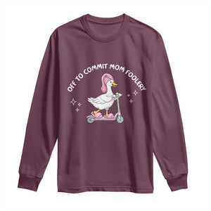 Funny Goose Mom Long Sleeve Shirt Off To Commit Mom Foolery TS14 Maroon Print Your Wear