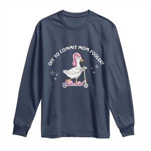 Funny Goose Mom Long Sleeve Shirt Off To Commit Mom Foolery TS14 Navy Print Your Wear