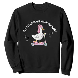 Funny Goose Mom Sweatshirt Off To Commit Mom Foolery TS14 Black Print Your Wear