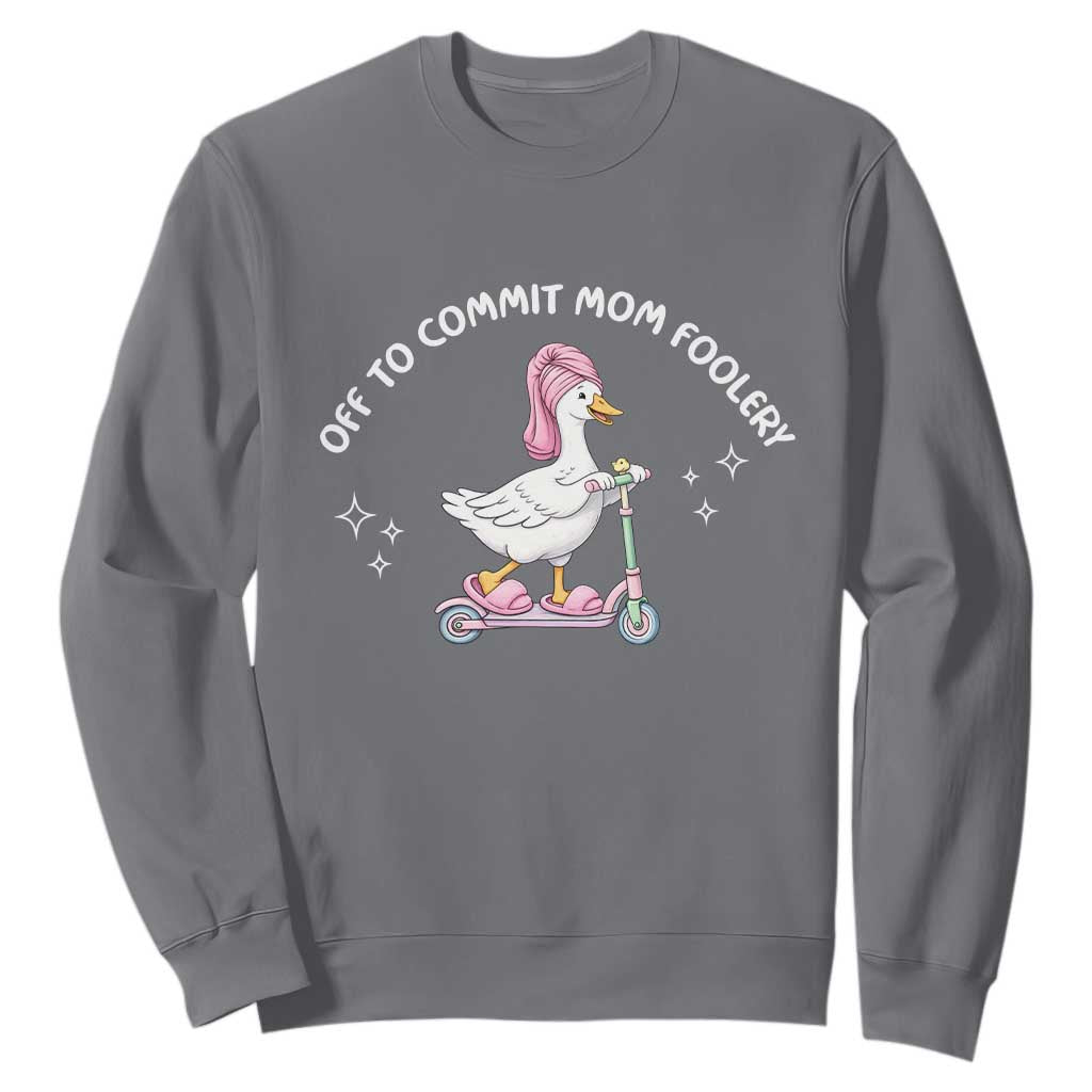 Funny Goose Mom Sweatshirt Off To Commit Mom Foolery TS14 Charcoal Print Your Wear