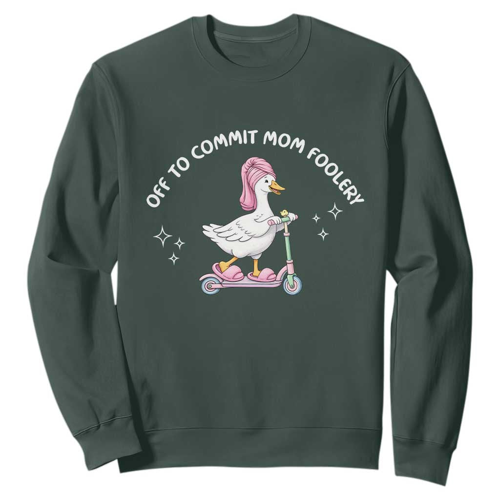 Funny Goose Mom Sweatshirt Off To Commit Mom Foolery TS14 Dark Forest Green Print Your Wear