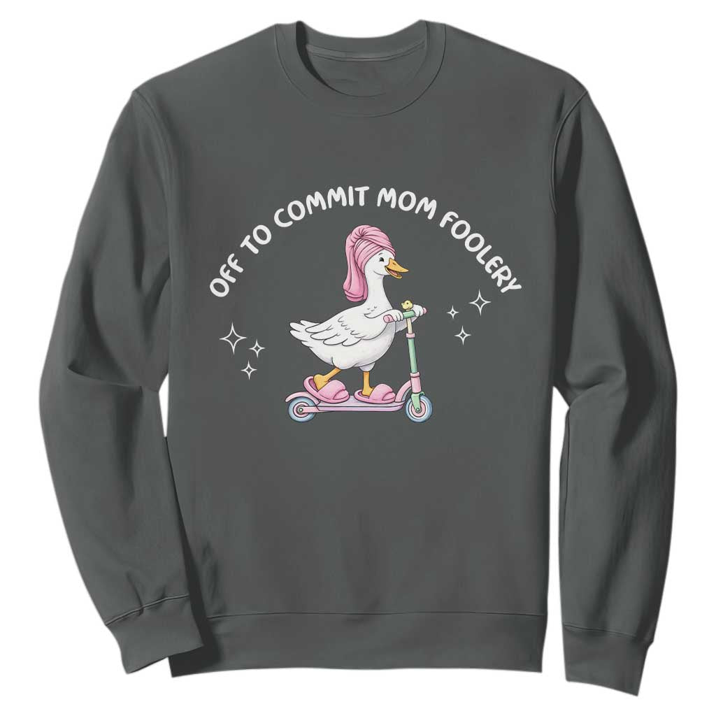 Funny Goose Mom Sweatshirt Off To Commit Mom Foolery TS14 Dark Heather Print Your Wear