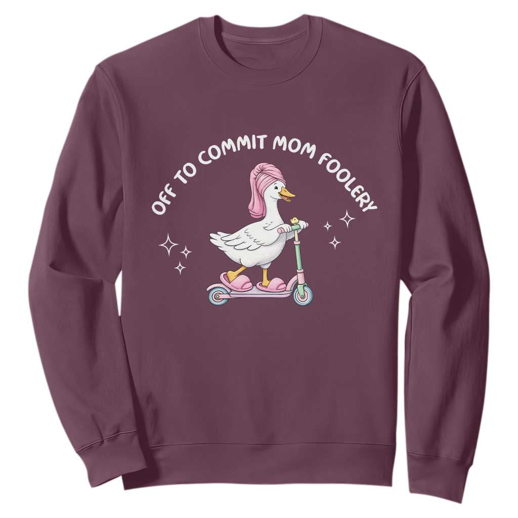 Funny Goose Mom Sweatshirt Off To Commit Mom Foolery TS14 Maroon Print Your Wear