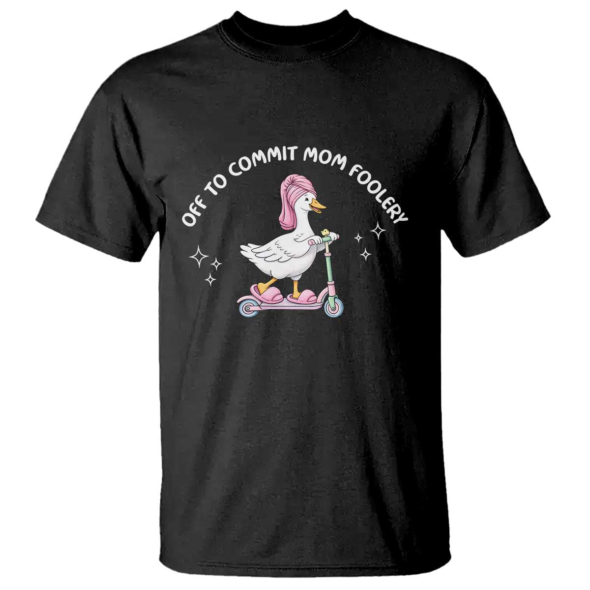 Funny Goose Mom T Shirt Off To Commit Mom Foolery TS14 Black Print Your Wear