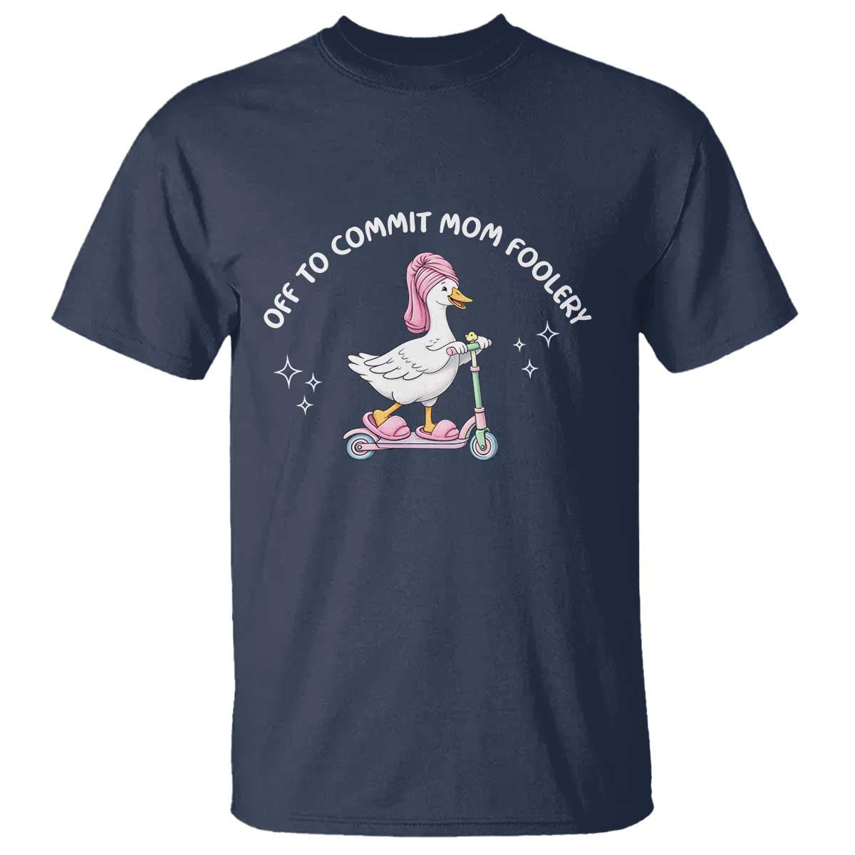 Funny Goose Mom T Shirt Off To Commit Mom Foolery TS14 Navy Print Your Wear