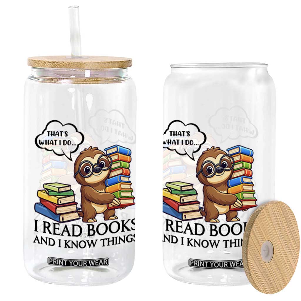 That Is What I Do I Read Books Glass Can Funny Sloth Book Lover TS14 Print Your Wear