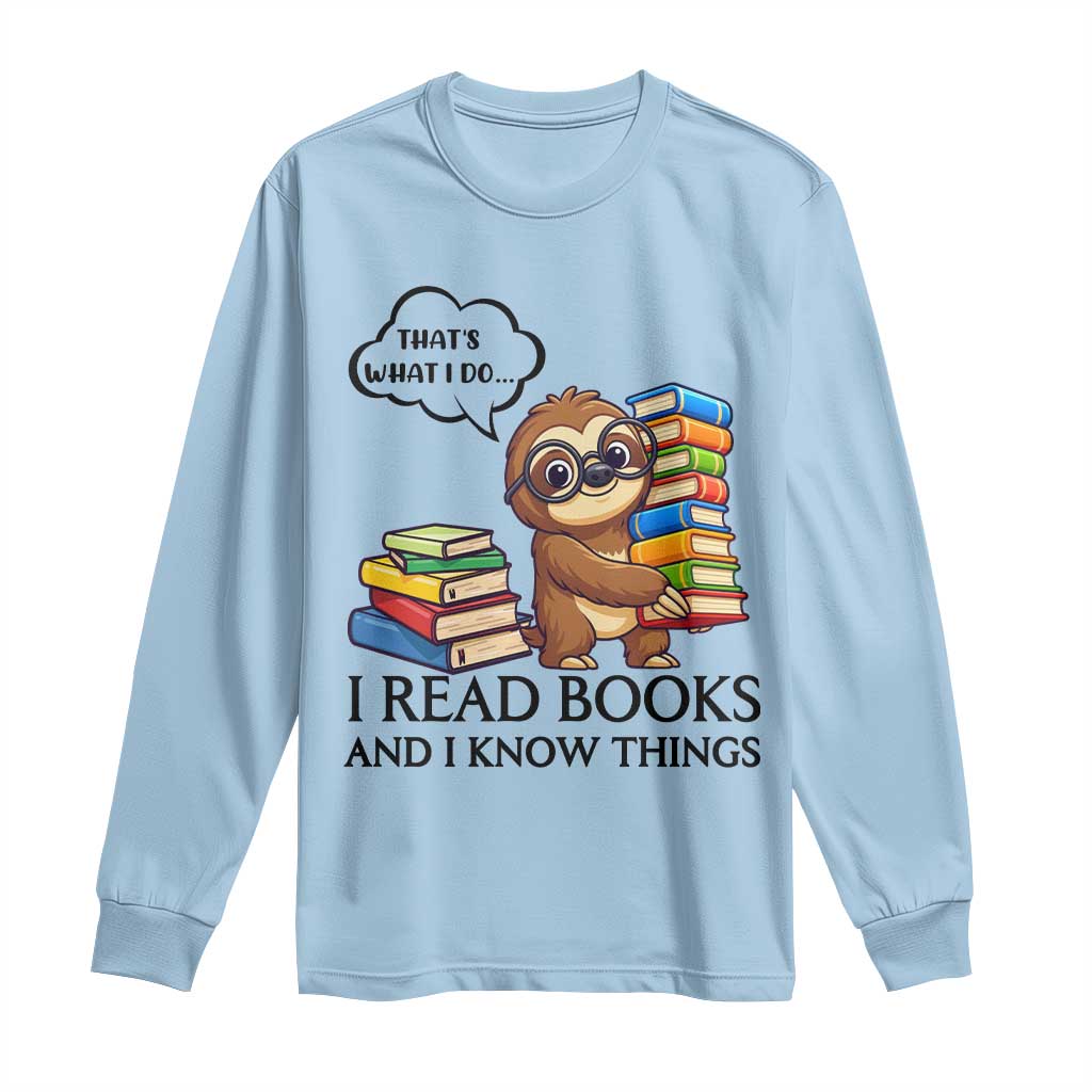 That Is What I Do I Read Books Long Sleeve Shirt Funny Sloth Book Lover TS14 Light Blue Print Your Wear