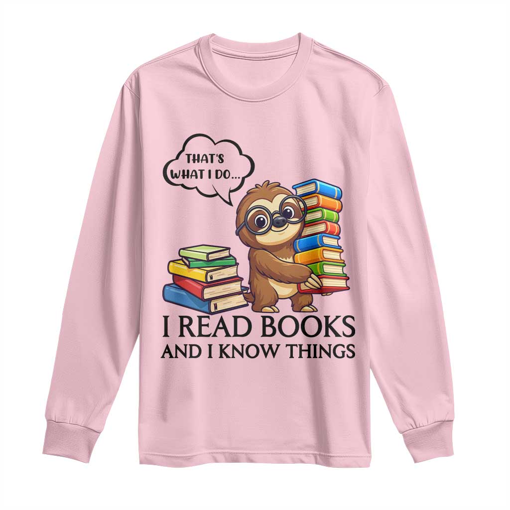 That Is What I Do I Read Books Long Sleeve Shirt Funny Sloth Book Lover TS14 Light Pink Print Your Wear