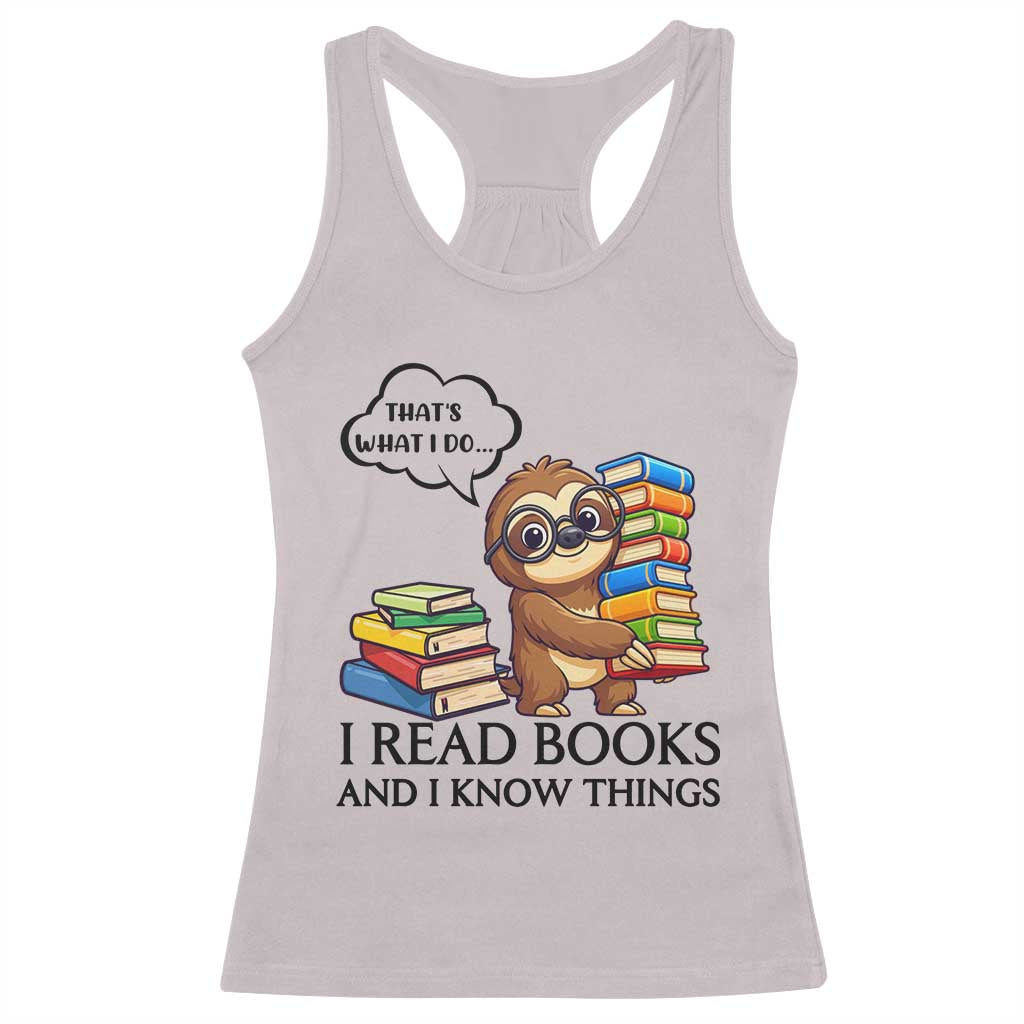 That Is What I Do I Read Books Racerback Tank Top Funny Sloth Book Lover TS14 Ice Gray Print Your Wear