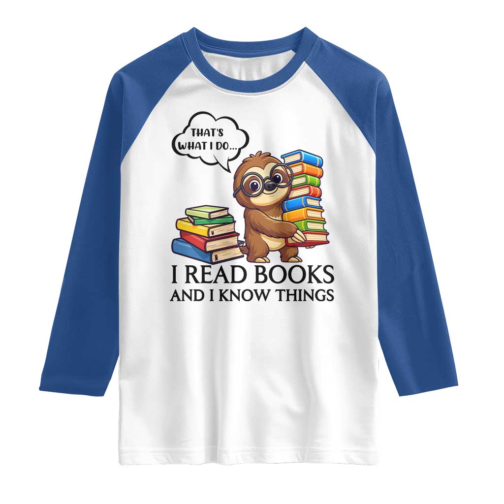 That Is What I Do I Read Books Raglan Shirt Funny Sloth Book Lover TS14 White Royal Print Your Wear