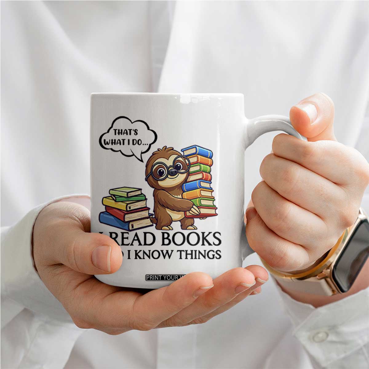 That Is What I Do I Read Books Coffee Mug Funny Sloth Book Lover TS14 Print Your Wear