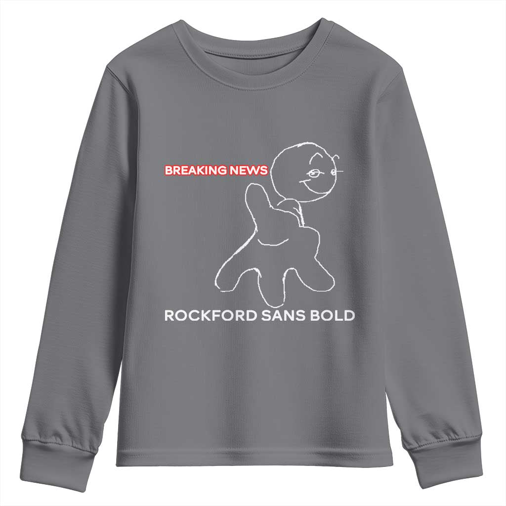 Funny Quote Youth Sweatshirt Breaking News Rockford Sans Bold TS14 Charcoal Print Your Wear
