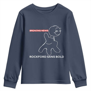 Funny Quote Youth Sweatshirt Breaking News Rockford Sans Bold TS14 Navy Print Your Wear