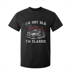 I'm Not Old I'm Classic T Shirt For Kid 1941 American Classic Hotrod TS14 Black Print Your Wear