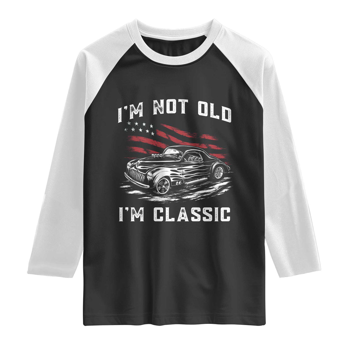 I'm Not Old I'm Classic Raglan Shirt 1941 American Classic Hotrod TS14 Black White Print Your Wear