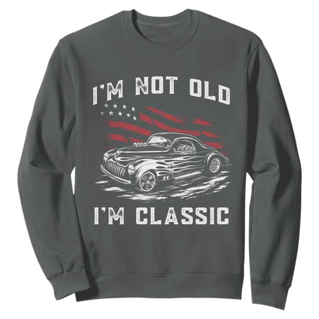 I'm Not Old I'm Classic Sweatshirt 1941 American Classic Hotrod TS14 Dark Heather Print Your Wear