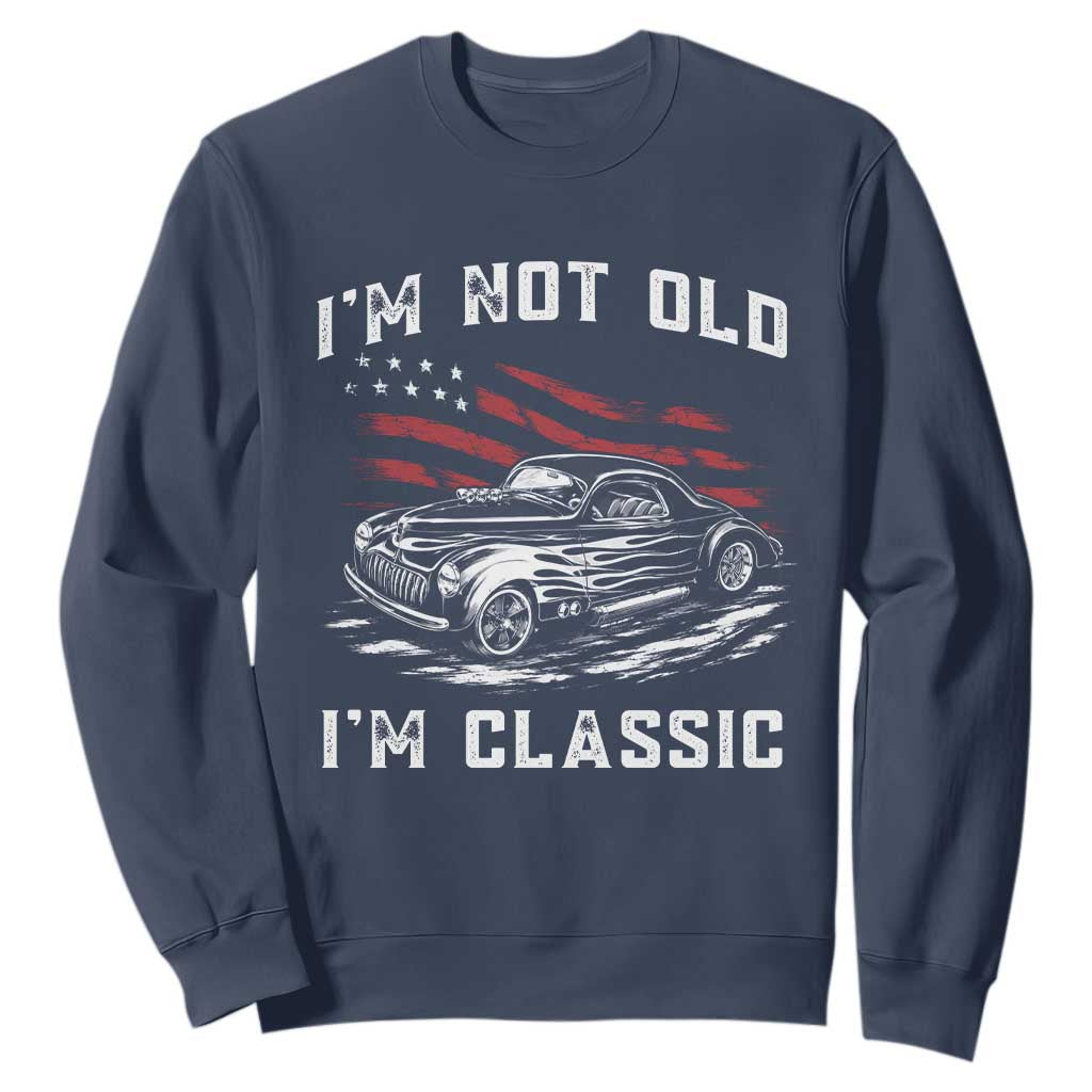 I'm Not Old I'm Classic Sweatshirt 1941 American Classic Hotrod TS14 Navy Print Your Wear