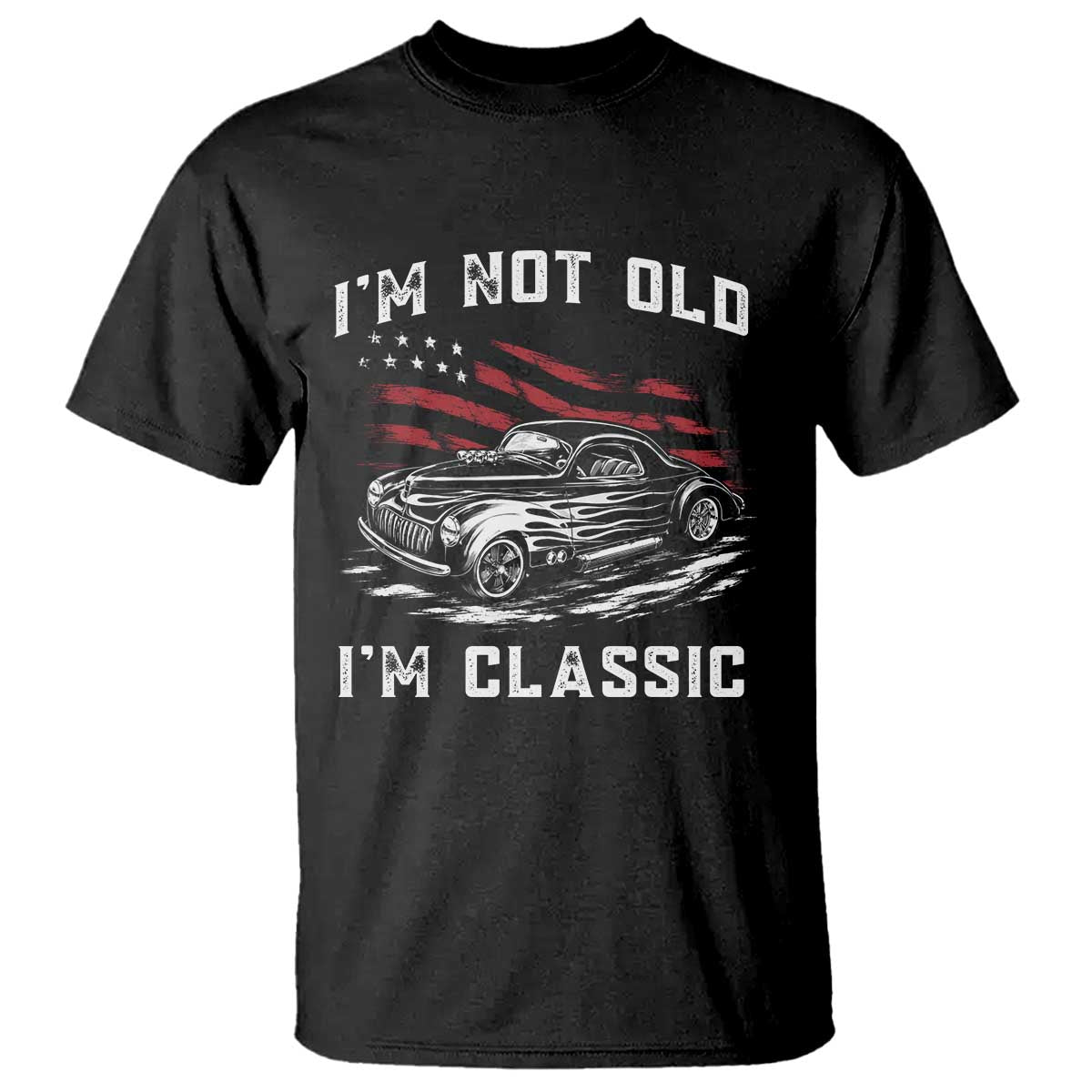 I'm Not Old I'm Classic T Shirt 1941 American Classic Hotrod TS14 Black Print Your Wear