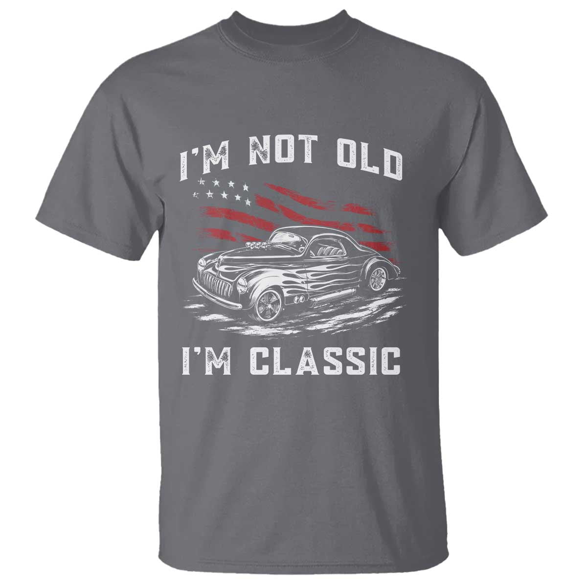 I'm Not Old I'm Classic T Shirt 1941 American Classic Hotrod TS14 Charcoal Print Your Wear