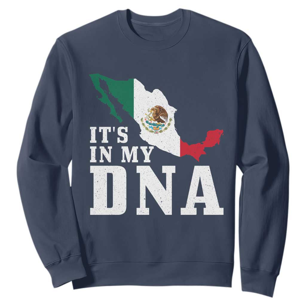 It's in My DNA Mexican Proud Hispanic Gift Mexico Flag Sweatshirt TS14 Navy Print Your Wear