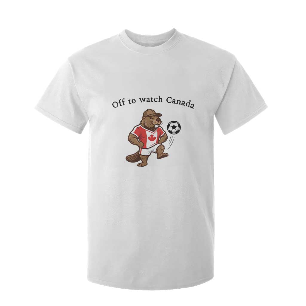 Off to Watch Canada T Shirt For Kid Patriotic Canadian Beaver Football Fan Gift TS14 White Print Your Wear