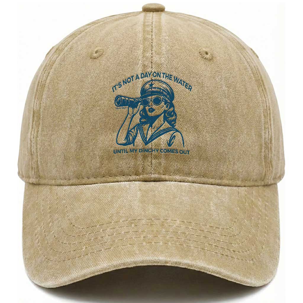 Funny Boat Captain Girl Washed Cotton Baseball Cap It Is Not A Day On The Lake Until My Dinghy Comes Out TS14 Washed Cap Universal Fit Khaki Print Your Wear