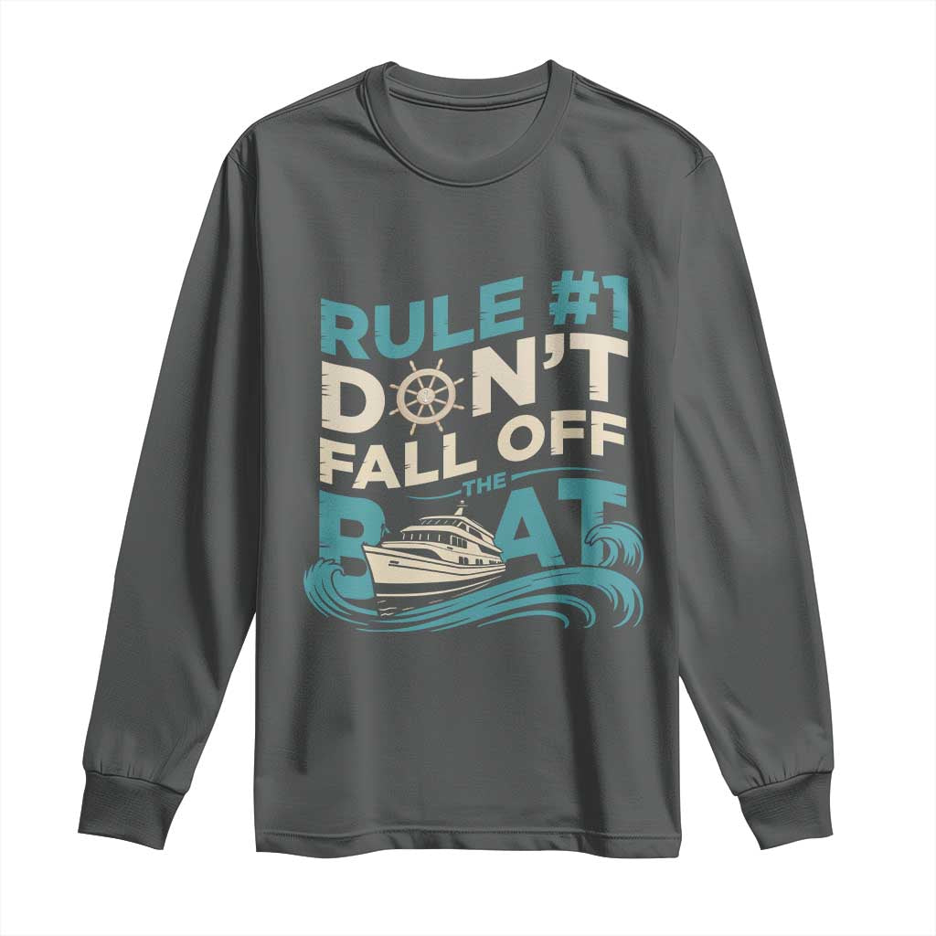 Funny Cruise Ship Long Sleeve Shirt Rule Number One Do Not Fall Off The Boat TS14 Dark Heather Print Your Wear