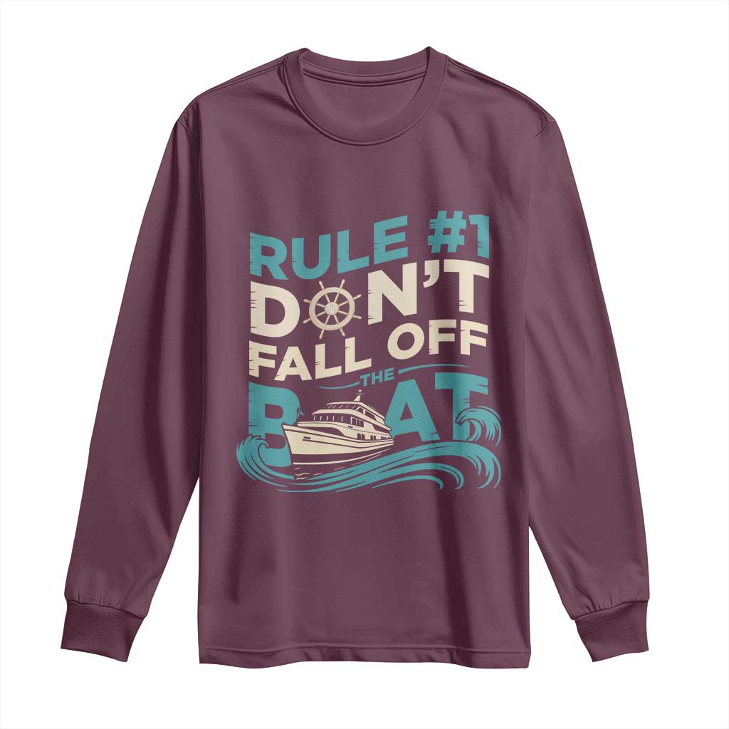 Funny Cruise Ship Long Sleeve Shirt Rule Number One Do Not Fall Off The Boat TS14 Maroon Print Your Wear