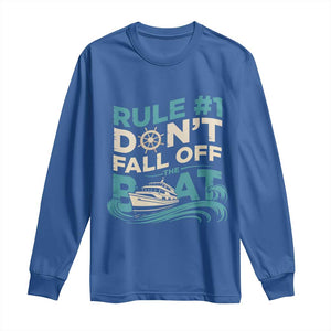 Funny Cruise Ship Long Sleeve Shirt Rule Number One Do Not Fall Off The Boat TS14 Royal Blue Print Your Wear