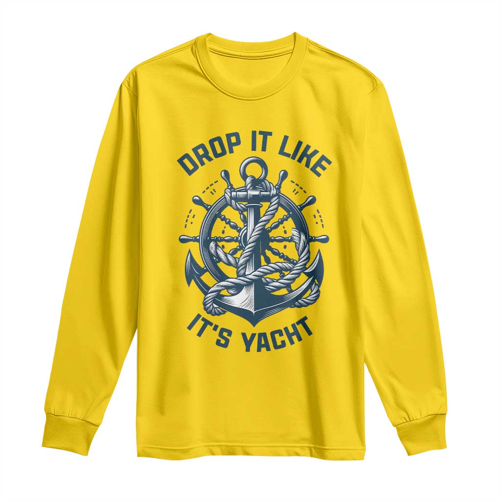 Funny Sailing Cruising Long Sleeve Shirt Drop It Like Its Yacht TS14 Daisy Print Your Wear