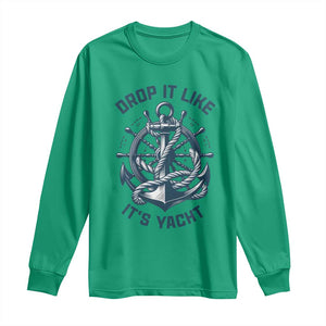 Funny Sailing Cruising Long Sleeve Shirt Drop It Like Its Yacht TS14 Irish Green Print Your Wear