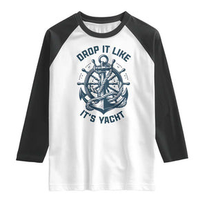 Funny Sailing Cruising Raglan Shirt Drop It Like Its Yacht TS14 White Black Print Your Wear