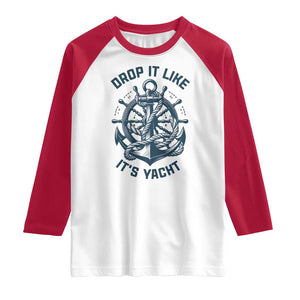 Funny Sailing Cruising Raglan Shirt Drop It Like Its Yacht TS14 White Red Print Your Wear