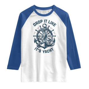 Funny Sailing Cruising Raglan Shirt Drop It Like Its Yacht TS14 White Royal Print Your Wear