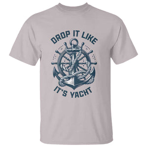 Funny Sailing Cruising T Shirt Drop It Like Its Yacht TS14 Ice Gray Print Your Wear