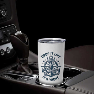 Funny Sailing Cruising Tumbler Cup Drop It Like Its Yacht TS14 Print Your Wear